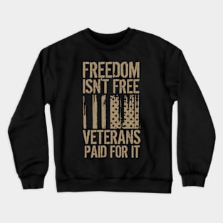 Freedom Isn't Free, Veterans Paid For It Crewneck Sweatshirt